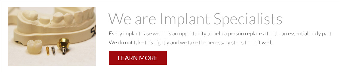 We are implant specialists